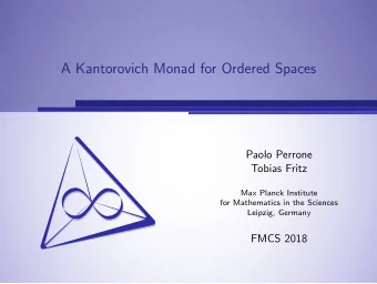 A Kantorovich Monad for Ordered Spaces  Paolo Perrone  Tobias Fritz  Max Planck Institute  for