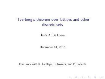 Tverbergs theorem over lattices and other  discrete sets  Jes  us A. De Loera  December 14,