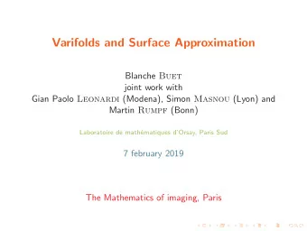 Varifolds and Surface Approximation Blanche Buet  joint work with Gian Paolo Leonardi (Modena),