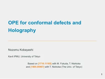 OPE for conformal defects and  Holography  Nozomu Kobayashi  Kavli IPMU, University of Tokyo Based