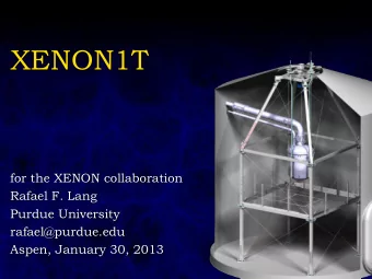 XENON1T  for the XENON collaboration  Rafael F. Lang  Purdue University  rafael@purdue.edu  Aspen,
