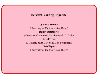 Network Routing Capacity  Jillian Cannons  (University of California, San Diego)  Randy Dougherty