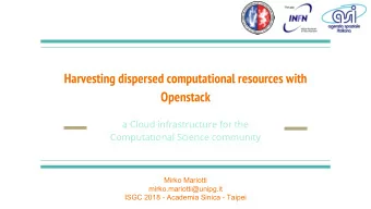 Harvesting dispersed computational resources with  Openstack  a Cloud infrastructure for the
