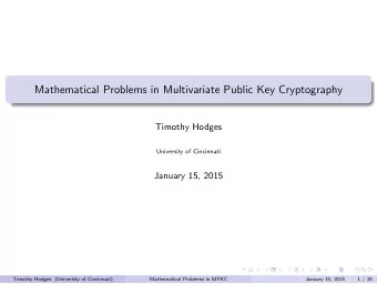 Mathematical Problems in Multivariate Public Key Cryptography  Timothy Hodges  University of