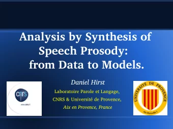 Analysis by Synthesis of  Speech Prosody:  from Data to Models.  Daniel Hirst  Laboratoire Parole