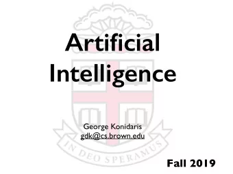 Artificial  Intelligence  George Konidaris  gdk@cs.brown.edu  Fall 2019  1410 Team Instructor :