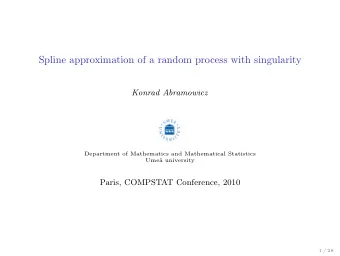 Spline approximation of a random process with singularity  Konrad Abramowicz  Department of