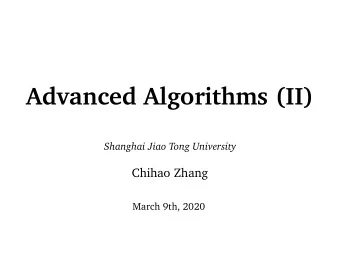 Advanced Algorithms (II)  Shanghai Jiao Tong University  Chihao Zhang  March 9th, 2020  Random