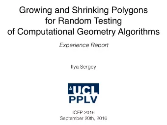 Growing and Shrinking Polygons  for Random Testing   of Computational Geometry Algorithms