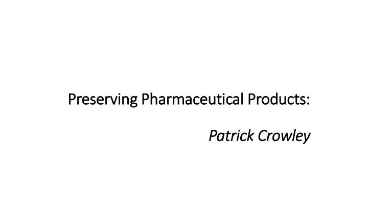 preserving pharmaceutical products patrick cro rowley
