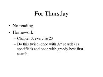 For Thursday  No reading  Homework:  Chapter 3, exercise 23  Do this twice, once with