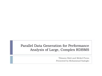 Parallel Data Generation for Performance  Analysis of Large, Complex RDBMS  Tilmann Rabl and Meikel