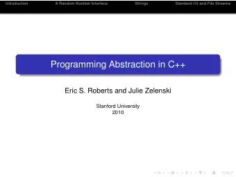 Programming Abstraction in C++  Eric S. Roberts and Julie Zelenski  Stanford University  2010