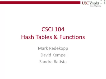 CSCI 104  Hash Tables &amp; Functions  Mark Redekopp  David Kempe  Sandra Batista  2