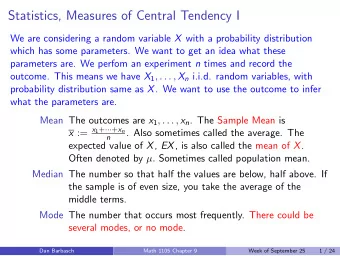 Statistics, Measures of Central Tendency I We are considering a random variable X with a