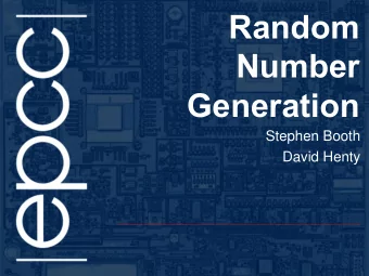 Generation  Stephen Booth  David Henty  Introduction  Random numbers are frequently used in many