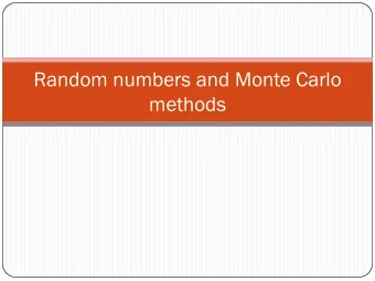 Random numbers and Monte Carlo  methods  Randomness  What types of problems can we solve with the