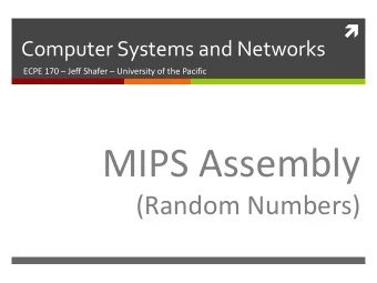 MIPS Assembly  (Random Numbers)  2  Lab Schedule  Activities  Assignments Due  This Week  Lab 10
