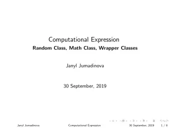 Computational Expression  Random Class, Math Class, Wrapper Classes  Janyl Jumadinova  30
