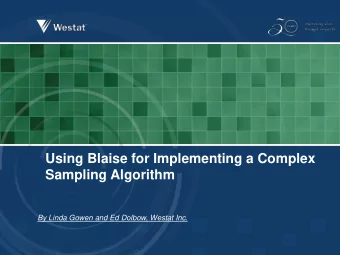 Using Blaise for Implementing a Complex  Sampling Algorithm By Linda Gowen and Ed Dolbow, Westat