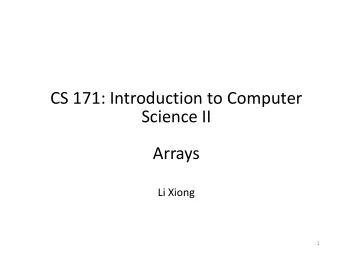 Science II  Arrays  Li Xiong  1  Roadmap  Basics of Array  Number guessing and Binary Search