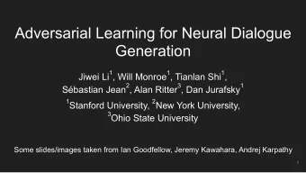 Adversarial Learning for Neural Dialogue  Generation 1 , Will Monroe 1 , Tianlan Shi 1 ,  Jiwei Li
