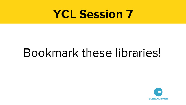 ycl session 7 bookmark these libraries libraries a