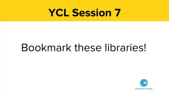YCL Session 7  Bookmark these libraries!  Libraries A library is a collection of  code for