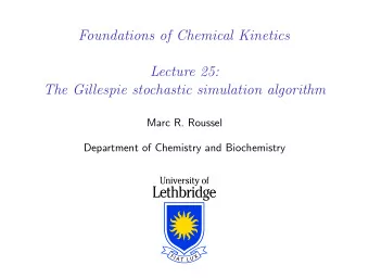 Foundations of Chemical Kinetics  Lecture 25:  The Gillespie stochastic simulation algorithm  Marc