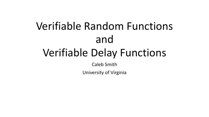 verifiable random functions and verifiable delay functions