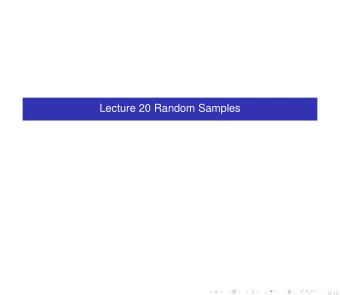 Lecture 20 Random Samples  0/ 13  One of the most important concepts in statistics is that of a