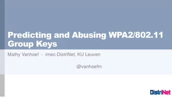 Group Keys  Mathy Vanhoef  - imec-DistriNet, KU Leuven  @vanhoefm  Observation  General Wi-Fi