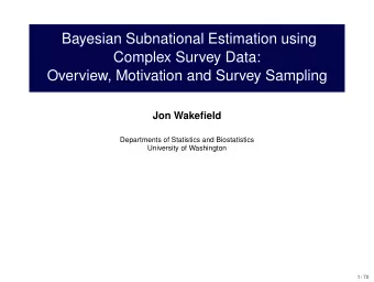 Bayesian Subnational Estimation using  Complex Survey Data:  Overview, Motivation and Survey