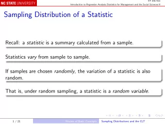 Sampling Distribution of a Statistic Recall: a statistic is a summary calculated from a sample.