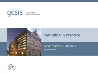 Sampling in Practice  GESIS Survey Guidelines  Sabine Hder  These slides are based on the GESIS