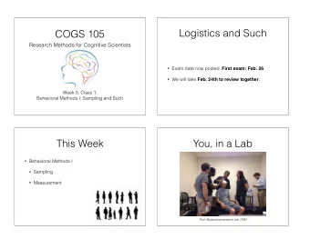 Logistics and Such  COGS 105  Research Methods for Cognitive Scientists  Exam date now posted.