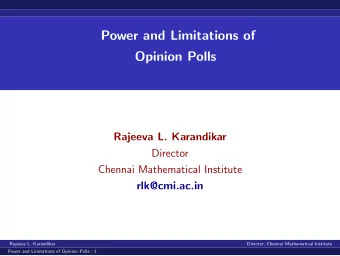 Power and Limitations of  Opinion Polls  Rajeeva L. Karandikar  Director  Chennai Mathematical