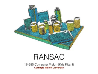 RANSAC  16-385 Computer Vision (Kris Kitani)  Carnegie Mellon University  Up to now, weve