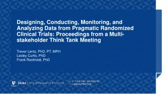 stakeholder Think Tank Meeting  Trevor Lentz, PhD, PT, MPH  Lesley Curtis, PhD  Frank Rockhold, PhD