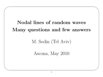 Nodal lines of random waves  Many questions and few answers  M. Sodin (Tel Aviv)  Ascona, May 2010