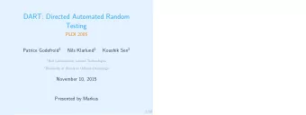 DART: Directed Automated Random  Testing  PLDI 2005 Patrice Godefroid 1 Nils Klarlund 1 Koushik Sen