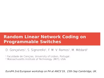 Random Linear Network Coding on  Programmable Switches D. Gonalves 1 , S. Signorello 1 , F . M.
