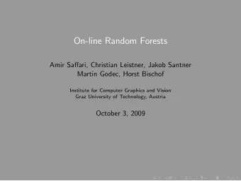 On-line Random Forests  Amir Saffari, Christian Leistner, Jakob Santner  Martin Godec, Horst