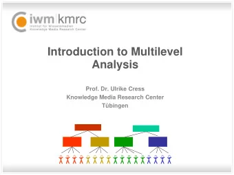 Introduction to Multilevel  Analysis  Prof. Dr. Ulrike Cress  Knowledge Media Research Center