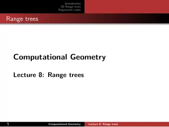 Computational Geometry  Lecture 8: Range trees  1  Computational Geometry  Lecture 8: Range trees