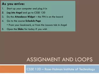 ASSIGNMENT AND LOOPS CSSE 120  Rose-Hulman Institute of Technology  Outline (some of chapters 2