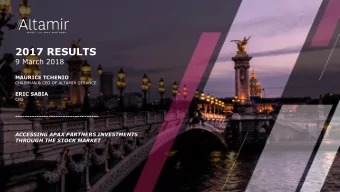2017 RESULTS  9 March 2018  MAURICE TCHENIO  CHAIRMAN &amp; CEO OF ALTAMIR GERANCE  ERIC SABIA  CFO