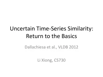 Uncertain Time-Series Similarity:  Return to the Basics  Dallachiesa et al., VLDB 2012  Li Xiong,