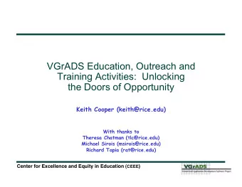 VGrADS Education, Outreach and  Training Activities:  Unlocking  the Doors of Opportunity  Keith