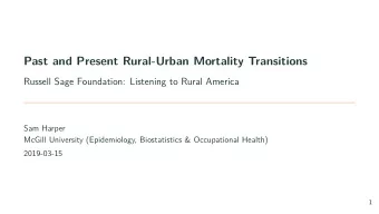 Past and Present Rural-Urban Mortality Transitions  Russell Sage Foundation: Listening to Rural